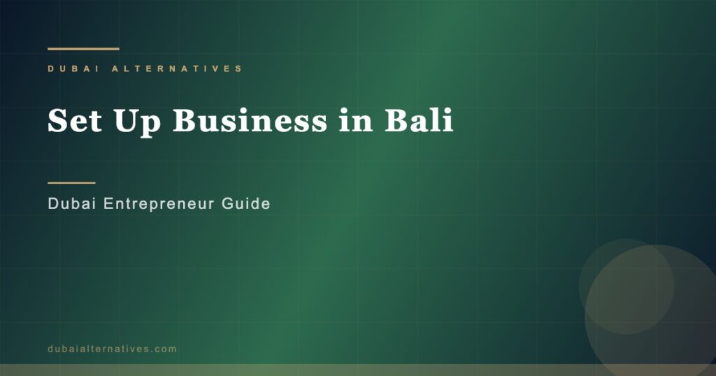 Set Up Business in Bali | Dubai Alternatives Premium Relocation